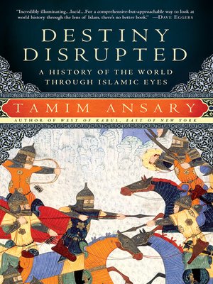 destiny disrupted a history of the world through islamic eyes